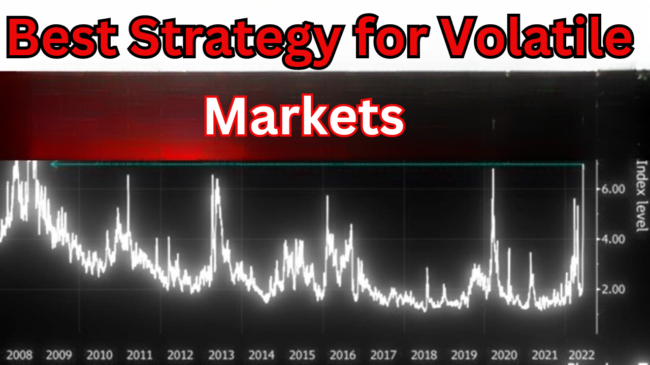 Best Strategy for Volatile Markets: